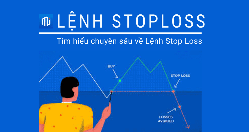 Stop Loss trong Forex là gì? Cách đặt lệnh cắt lỗ hiệu quả cho nhà đầu tư